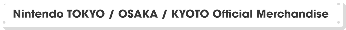 Nintendo TOKYO / OSAKA / KYOTO Official Merchandise
