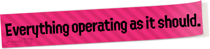 Everything operating as it should